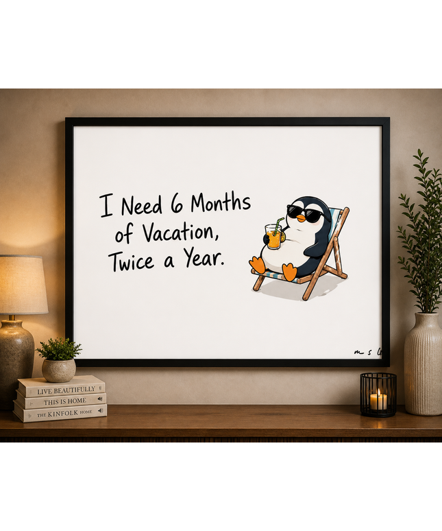 I Need 6 Months of Vacation – Framed Wall Art
