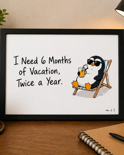 I Need 6 Months of Vacation – Framed Wall Art