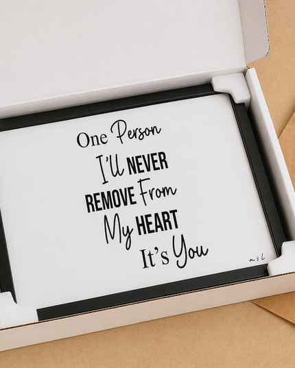 One Person I’ll Never Remove From My Heart – Framed Wall Art