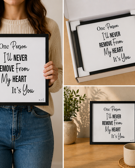 One Person I’ll Never Remove From My Heart – Framed Wall Art