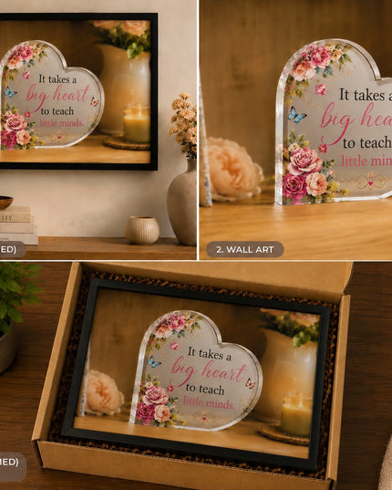 It Takes a Big Heart to Teach Little Minds – Teacher Appreciation Plaque