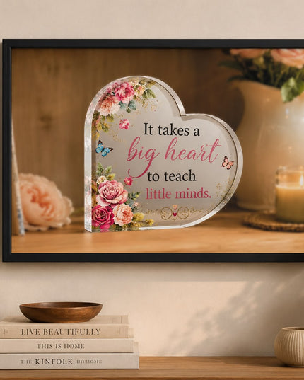 It Takes a Big Heart to Teach Little Minds – Teacher Appreciation Plaque