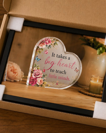 It Takes a Big Heart to Teach Little Minds – Teacher Appreciation Plaque
