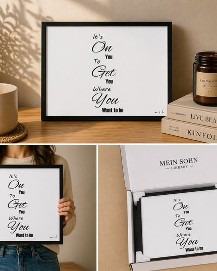 It’s On You To Get You Where You Want To Be – Framed Wall Art