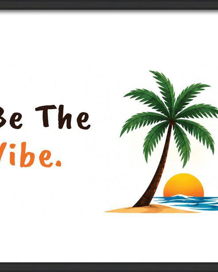 Be The Vibe – Framed Wall Art