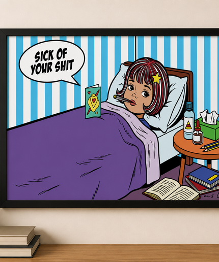 Sick Of Your Shit Wall Art – Funny Comic Bedroom Poster