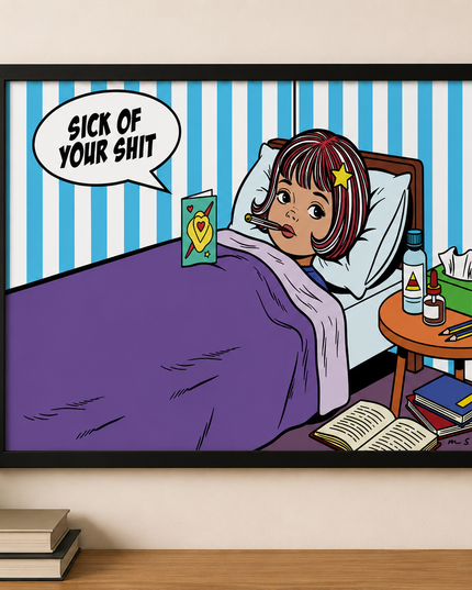 Sick Of Your Shit Wall Art – Funny Comic Bedroom Poster