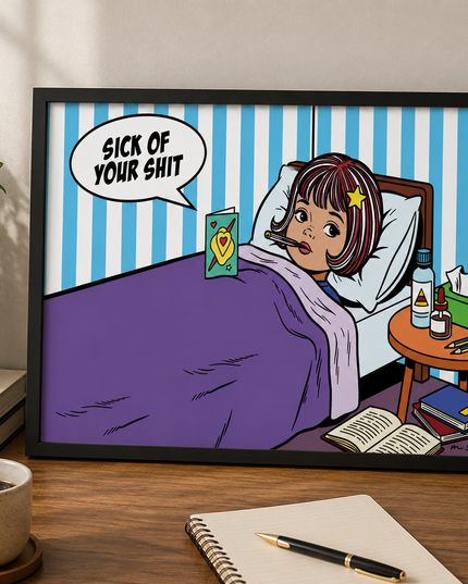 Sick Of Your Shit Wall Art – Funny Comic Bedroom Poster