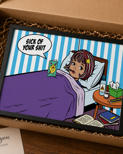 Sick Of Your Shit Wall Art – Funny Comic Bedroom Poster