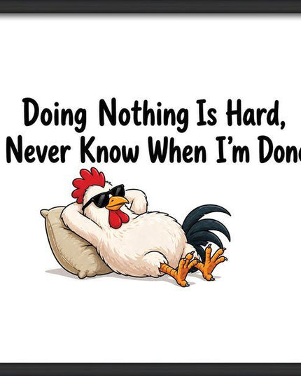 Doing Nothing Is Hard – Framed Wall Art